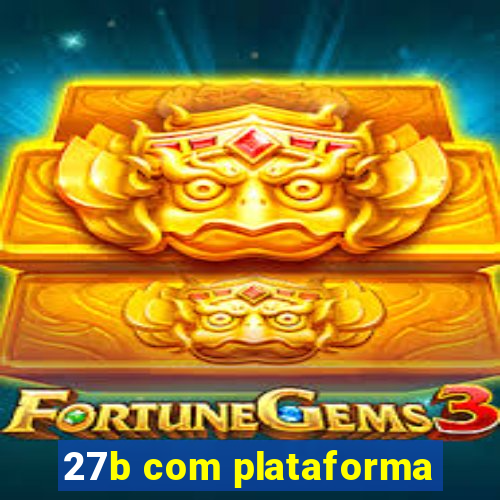 27b com plataforma